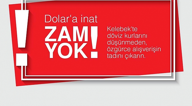 Dolara inat, Kelebek Mobilya’da zam yok!