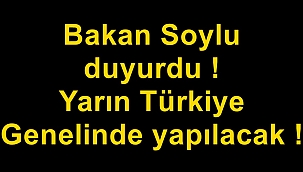 Yarın Türkiye genelinde yapılacak !