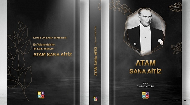 Cevdet Cantürk&#039;ün &quot;Atam Sana Aitiz&quot; isimli kitabı çıktı