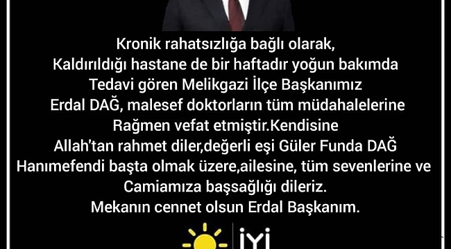 İYİ Parti Melikgazi İlçe Başkanı hayatını kaybetti