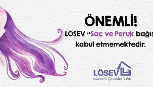 Lösev uyarıyor “Saç bağışı kabul etmiyoruz”