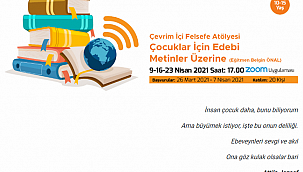 "Çocuklarla Edebi Metinler Üzerine Çevrimiçi Felsefe Atölyesi" başvuruları başlıyor