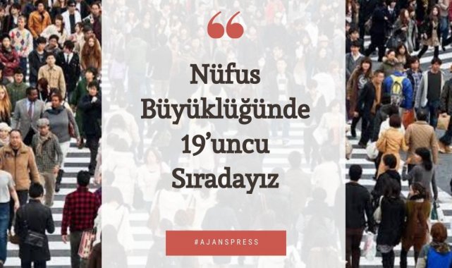 Türkiye nüfus büyüklüğünde 19'uncu sırada