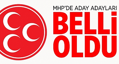 MHP aday adayları belli oldu