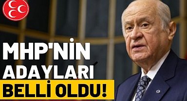 MHP'nin adaları belli oldu
