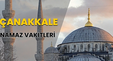Çanakkale Namaz Vakitleri (14 Nisan 2024 Pazar)
