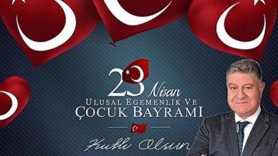 Şahin ''23 Nisan Ulusal Egemenlik ve Çocuk Bayramını kutlamanın onurunu ve gururunu yaşamaktayız.''