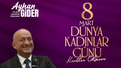 Ayhan Gider, “8 Mart Dünya Kadınlar Günü’nü kutladı”