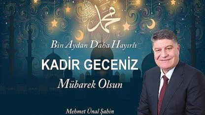 Şahin: "Kadir Gecesiniz Mübarek Olsun"